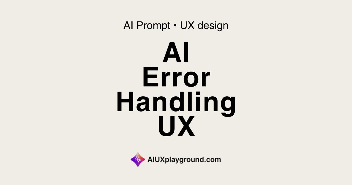 AI Error Handling UX · UX design AI Prompt | AI UX Playground