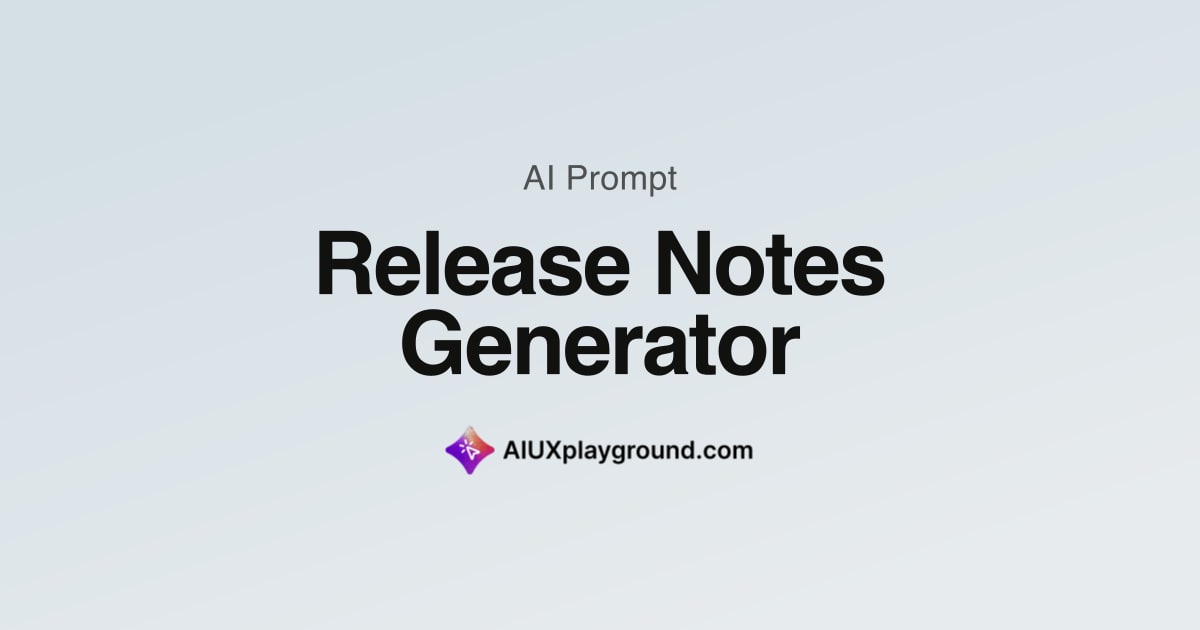 Release Notes Generator · Product AI Prompt | AI UX Playground