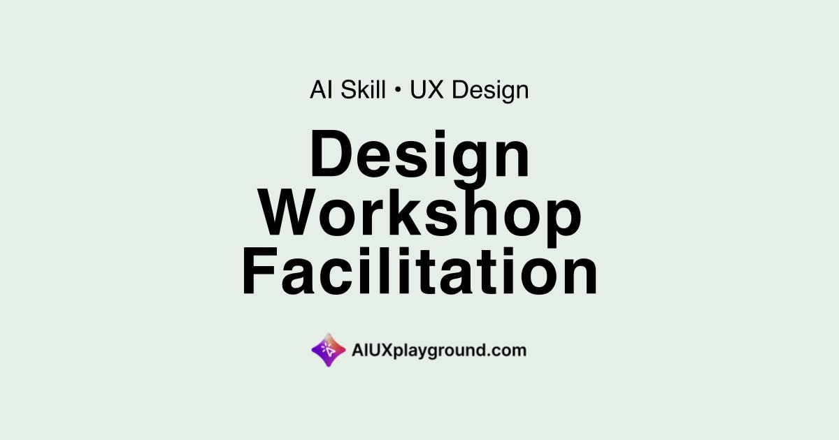 Design Workshop Facilitation · UX Design Agent Skill | AI UX Playground